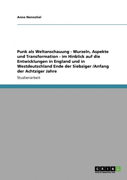 Punk als Weltanschauung. Wurzeln Aspekte und Transformation
