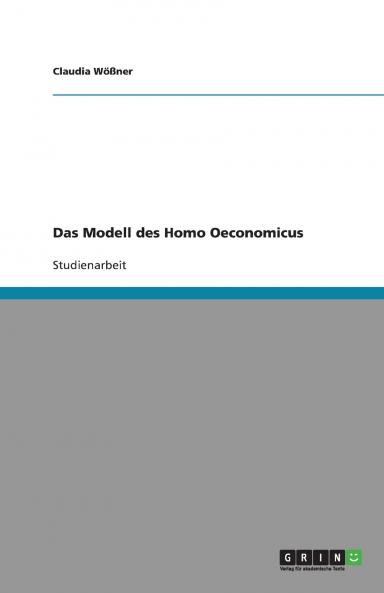 Das Modell des Homo Oeconomicus