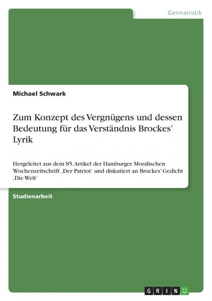 Zum Konzept des Vergn��gens und dessen Bedeutung f��r das Verst��ndnis Brockes' Lyrik