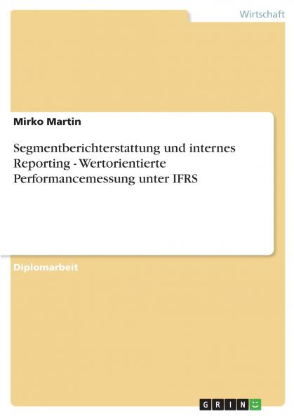 Segmentberichterstattung und internes Reporting - Wertorientierte Performancemessung unter IFRS