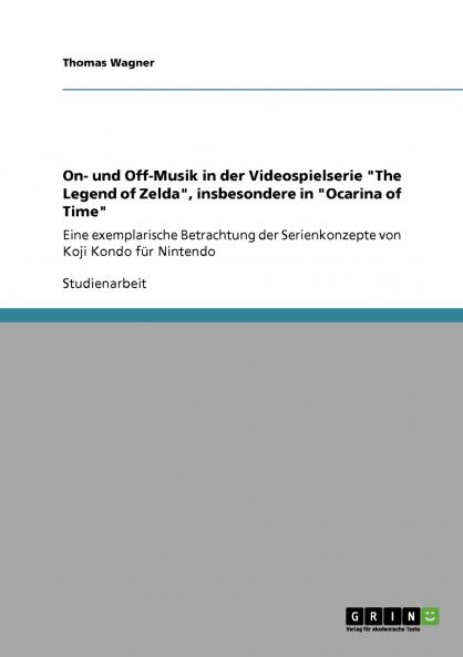 On- und Off-Musik in der Videospielserie The Legend of Zelda insbesondere in Ocarina of Time