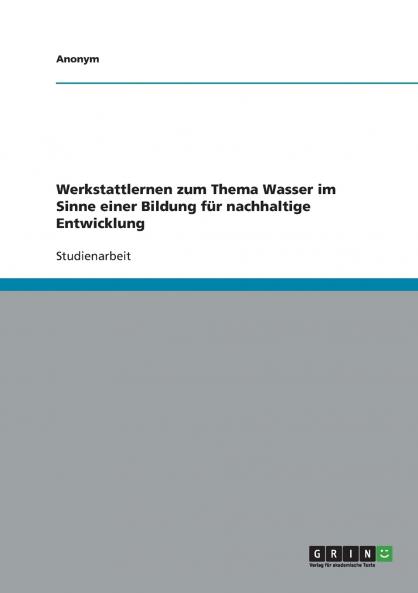 Werkstattlernen zum Thema Wasser im Sinne einer Bildung für nachhaltige Entwicklung