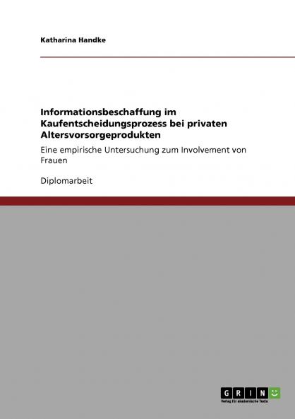 Informationsbeschaffung im Kaufentscheidungsprozess bei privaten Altersvorsorgeprodukten