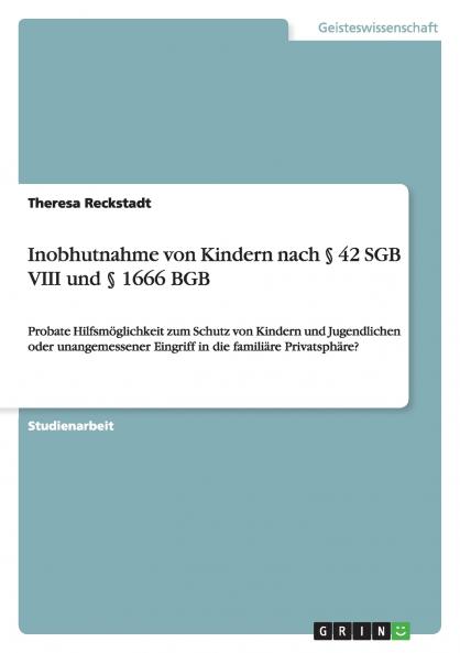 Inobhutnahme von Kindern nach  § 42 SGB VIII und § 1666 BGB