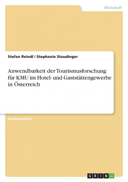 Anwendbarkeit der Tourismusforschung f��r KMU im Hotel- und Gastst��ttengewerbe in ��sterreich