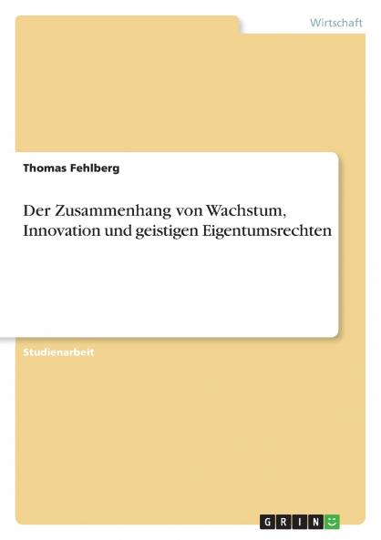 Der Zusammenhang von Wachstum Innovation und geistigen Eigentumsrechten