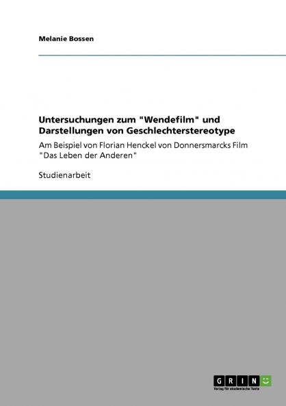 Untersuchungen zum Wendefilm und Darstellungen von Geschlechterstereotype