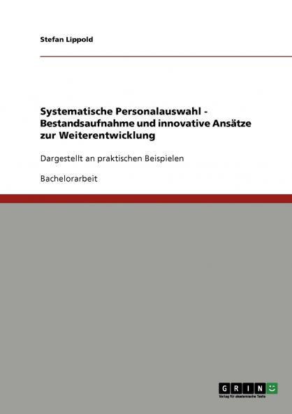 Systematische Personalauswahl. Bestandsaufnahme und innovative Ansätze zur Weiterentwicklung