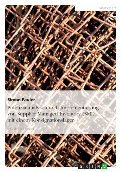 Potenzialanalyse durch Implementierung von Supplier Managed Inventory (SMI) mit einem Konsignationslager