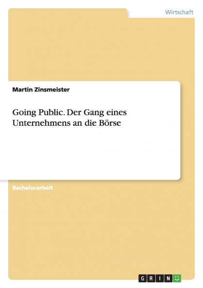 Going Public. Der Gang eines Unternehmens an die Börse
