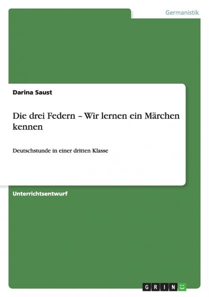 Die drei Federn - Wir lernen ein M��rchen kennen