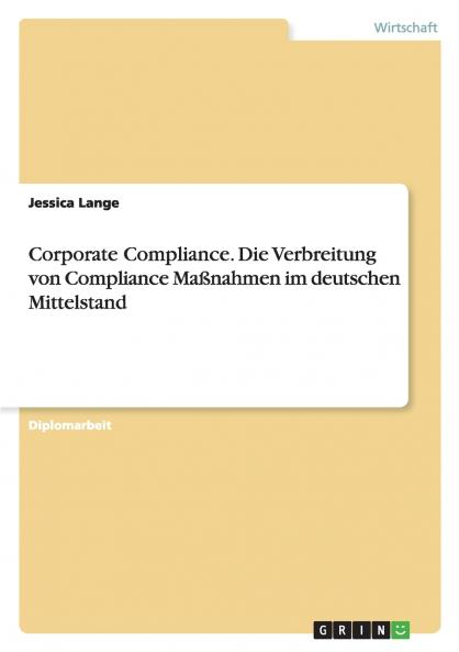 Corporate Compliance. Die Verbreitung von Compliance Maßnahmen im deutschen Mittelstand