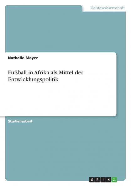 Fu��ball in Afrika als Mittel der Entwicklungspolitik