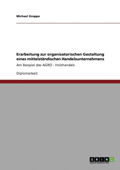 Erarbeitung zur organisatorischen Gestaltung eines mittelständischen Handelsunternehmens
