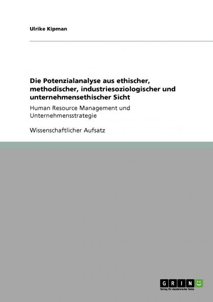 Die Potenzialanalyse aus ethischer methodischer industriesoziologischer und unternehmensethischer Sicht