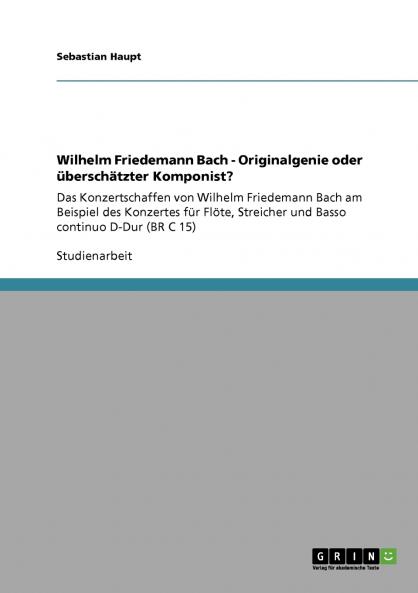 Wilhelm Friedemann Bach - Originalgenie oder überschätzter Komponist?