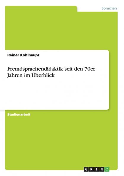 Fremdsprachendidaktik seit den 70er Jahren im Überblick
