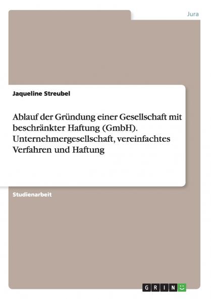 Ablauf der Gründung einer Gesellschaft mit beschränkter Haftung (GmbH). Unternehmergesellschaft vereinfachtes Verfahren und Haftung