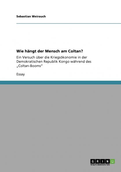 Wie hängt der Mensch am Coltan?