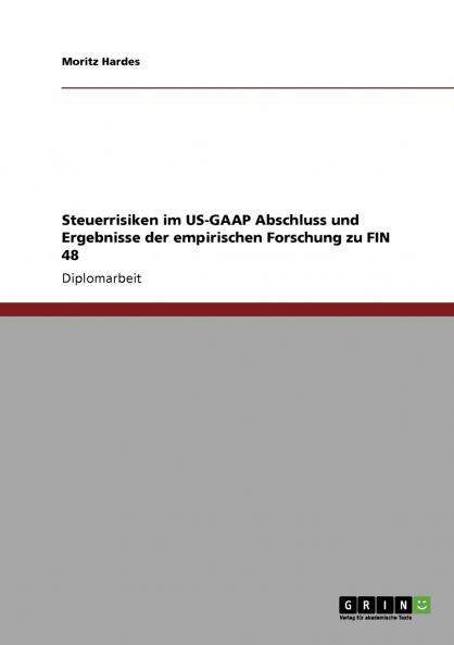 Steuerrisiken im US-GAAP Abschluss und Ergebnisse der empirischen Forschung zu FIN 48