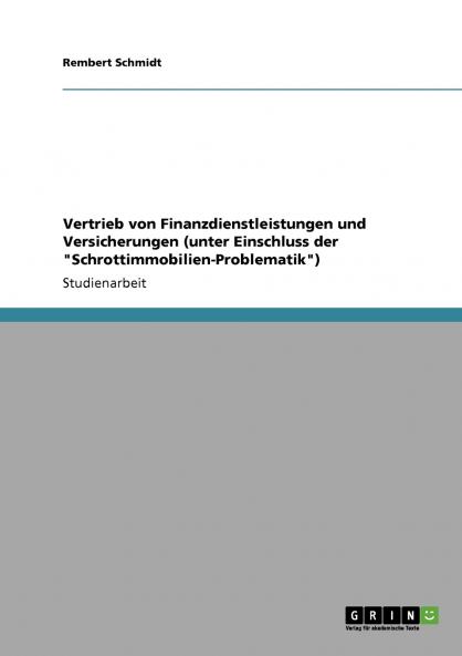 Vertrieb von Finanzdienstleistungen und Versicherungen (unter Einschluss der Schrottimmobilien-Problematik)