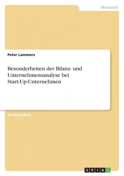 Besonderheiten der Bilanz- und Unternehmensanalyse bei Start-Up-Unternehmen