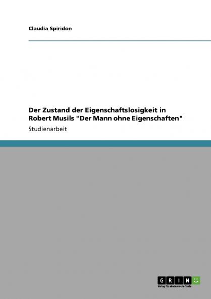 Der Zustand der Eigenschaftslosigkeit in Robert Musils Der Mann ohne Eigenschaften
