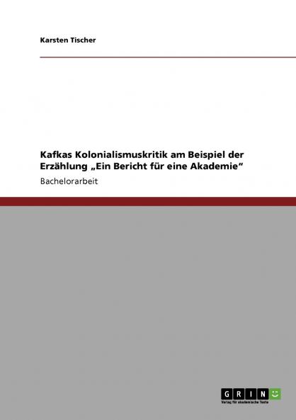 Kafkas Kolonialismuskritik am Beispiel der Erzählung „Ein Bericht für eine Akademie