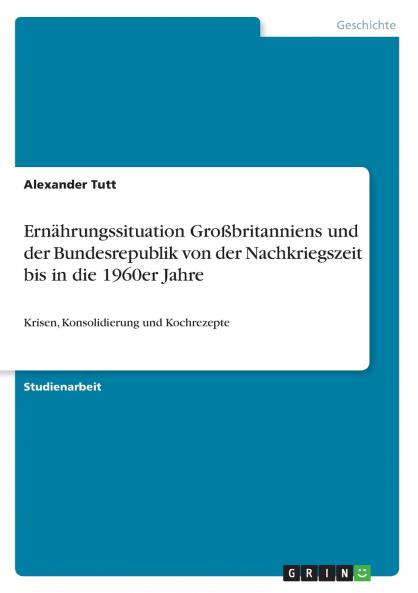Ernährungssituation Großbritanniens und der Bundesrepublik von der Nachkriegszeit bis in die 1960er Jahre