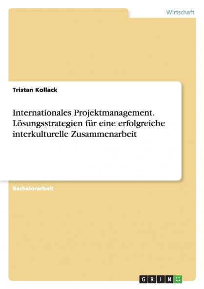 Internationales Projektmanagement. Lösungsstrategien für eine erfolgreiche interkulturelle Zusammenarbeit