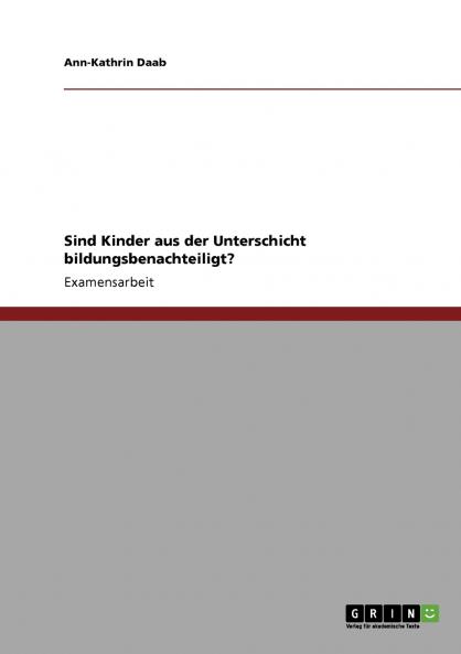 Sind Kinder aus der Unterschicht bildungsbenachteiligt?