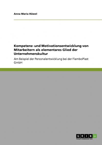 Kompetenz- und Motivationsentwicklung von Mitarbeitern als elementares Glied der Unternehmenskultur