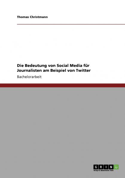 Die Bedeutung von Social Media für Journalisten am Beispiel von Twitter