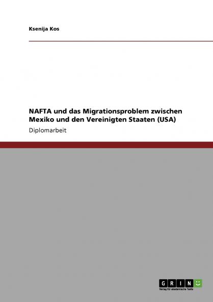 NAFTA und das Migrationsproblem zwischen Mexiko und den Vereinigten Staaten (USA)