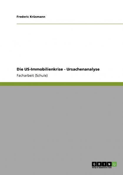 Die US-Immobilienkrise - Ursachenanalyse