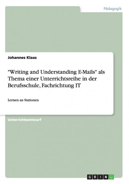 Writing and Understanding E-Mails als Thema einer Unterrichtsreihe in der Berufsschule Fachrichtung IT