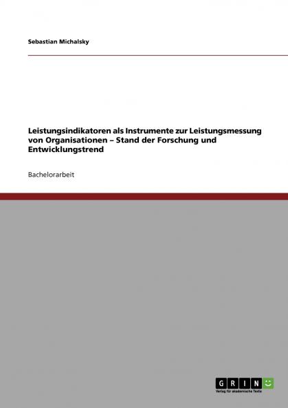 Leistungsindikatoren als Instrumente zur Leistungsmessung von Organisationen - Stand der Forschung und Entwicklungstrend