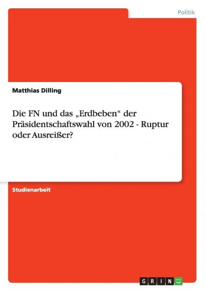 Die FN und das „Erdbeben der Präsidentschaftswahl von 2002 - Ruptur oder Ausreißer?