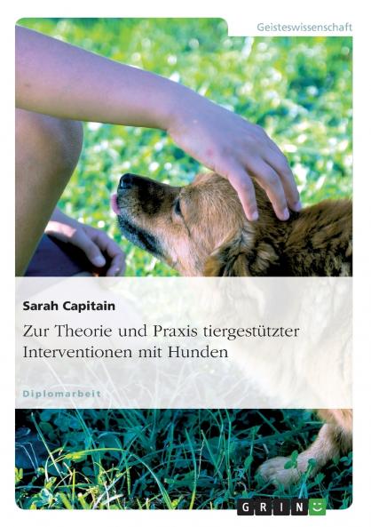 Zur Theorie und Praxis tiergest��tzter Interventionen mit Hunden