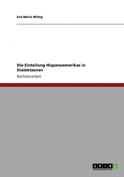 Die Einteilung Hispanoamerikas in Dialektzonen