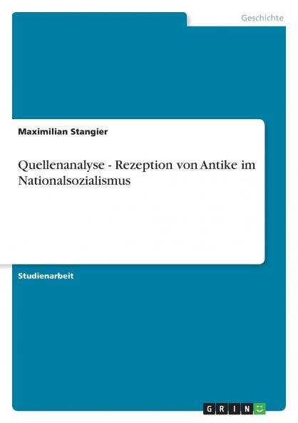 Quellenanalyse - Rezeption von Antike im Nationalsozialismus
