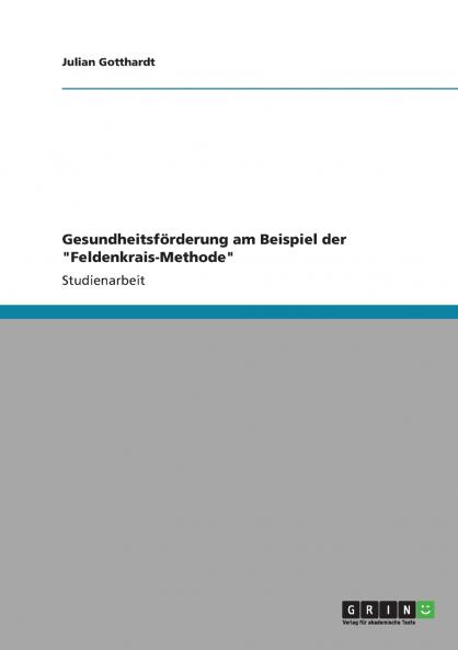 Gesundheitsförderung am Beispiel der Feldenkrais-Methode