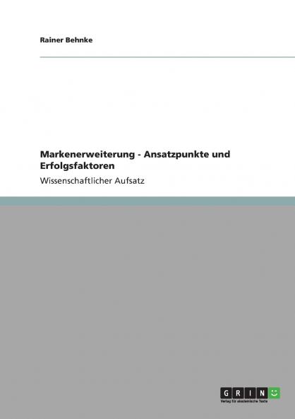 Markenerweiterung - Ansatzpunkte und Erfolgsfaktoren