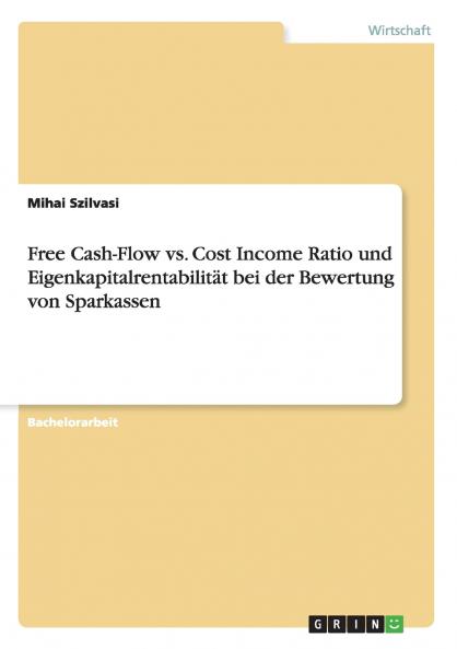Free Cash-Flow vs. Cost Income Ratio und Eigenkapitalrentabilität bei der Bewertung von Sparkassen