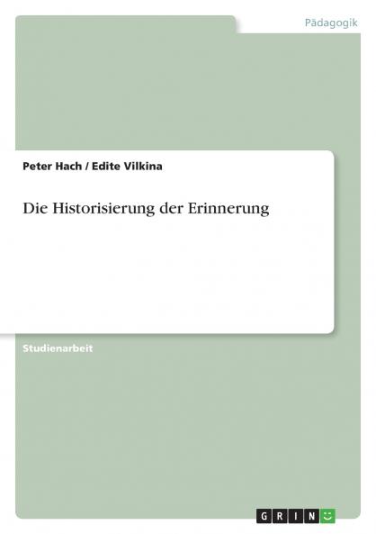 Die Historisierung der Erinnerung