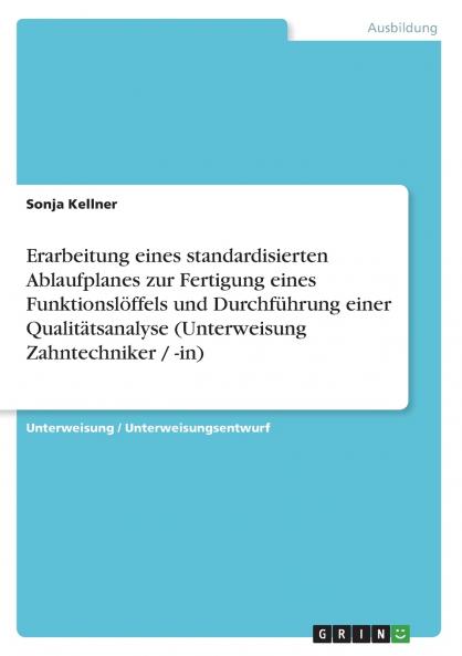 Erarbeitung eines standardisierten Ablaufplanes zur Fertigung eines Funktionslöffels und Durchführung einer Qualitätsanalyse (Unterweisung Zahntechniker / -in)