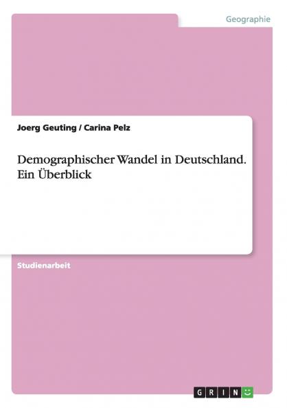 Demographischer Wandel in Deutschland. Ein Überblick
