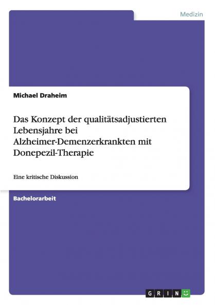 Das Konzept der qualit��tsadjustierten Lebensjahre bei Alzheimer-Demenzerkrankten mit Donepezil-Therapie