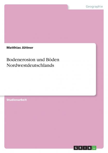 Bodenerosion und Böden Nordwestdeutschlands