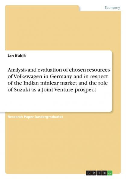Analysis and evaluation of chosen resources of Volkswagen in Germany and in respect of the Indian minicar market and the role of Suzuki as a Joint Venture prospect